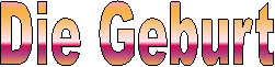 Die Geburt
